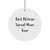 Funny African Serval Cat Mom Gifts from Friends for Christmas Unique Circle Ornaments, 'Best African Serval Mom Ever', White, 2.75" Tall, 0.5 oz, Durable MDF, High-Gloss Finish - Image 1